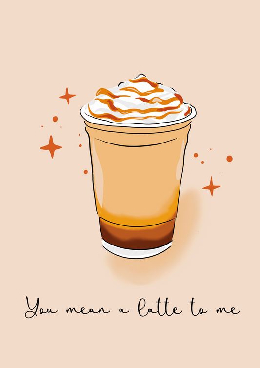 You mean a latte to me